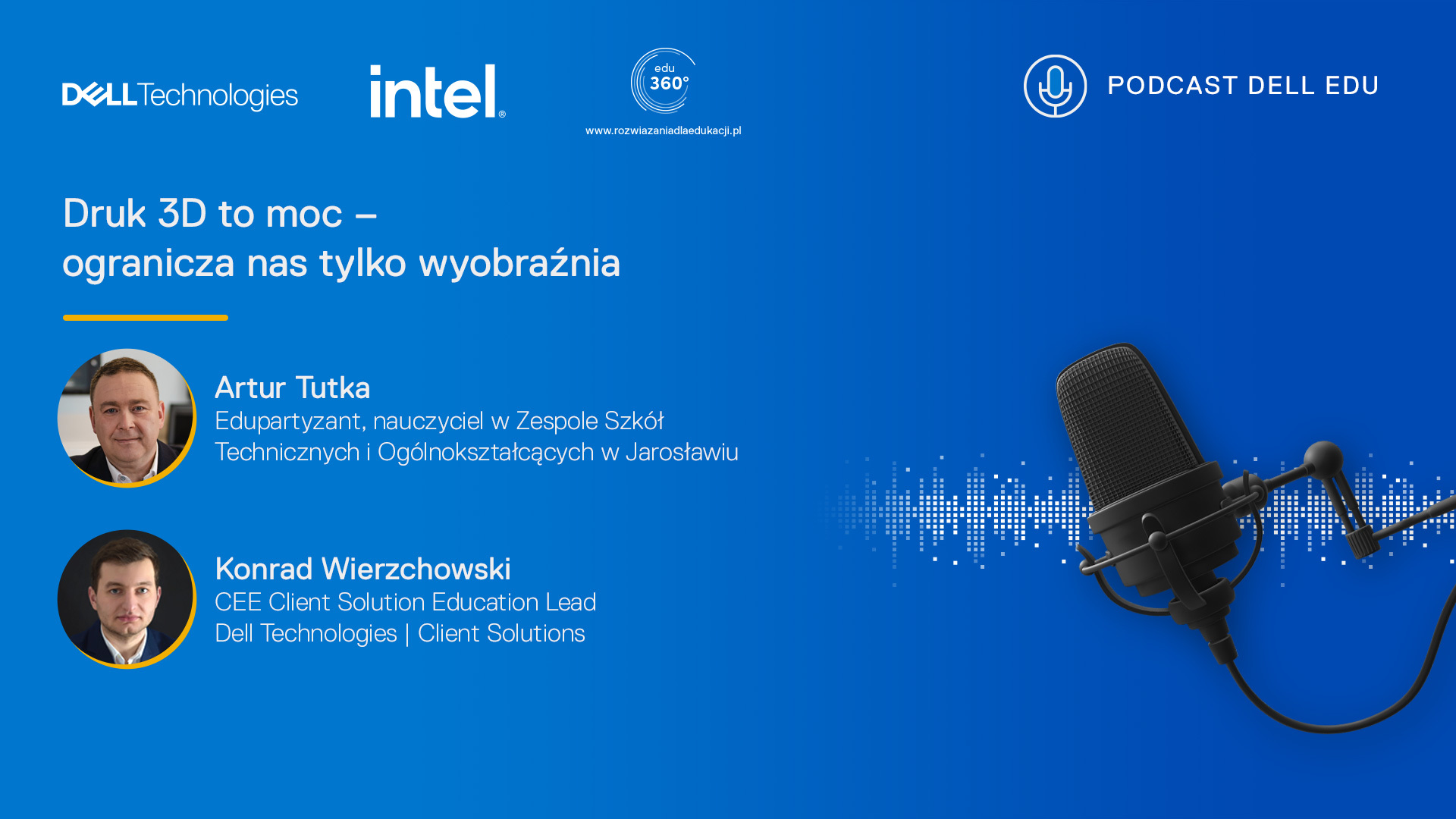 Podcast DELL EDU 360: Druk 3D to moc – ogranicza nas tylko wyobraźnia