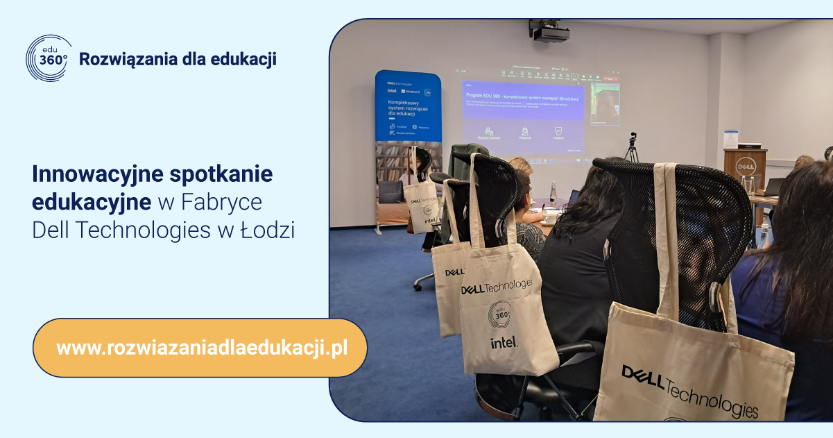 Innowacyjne spotkanie edukacyjne w Fabryce Dell Technologies w Łodzi 