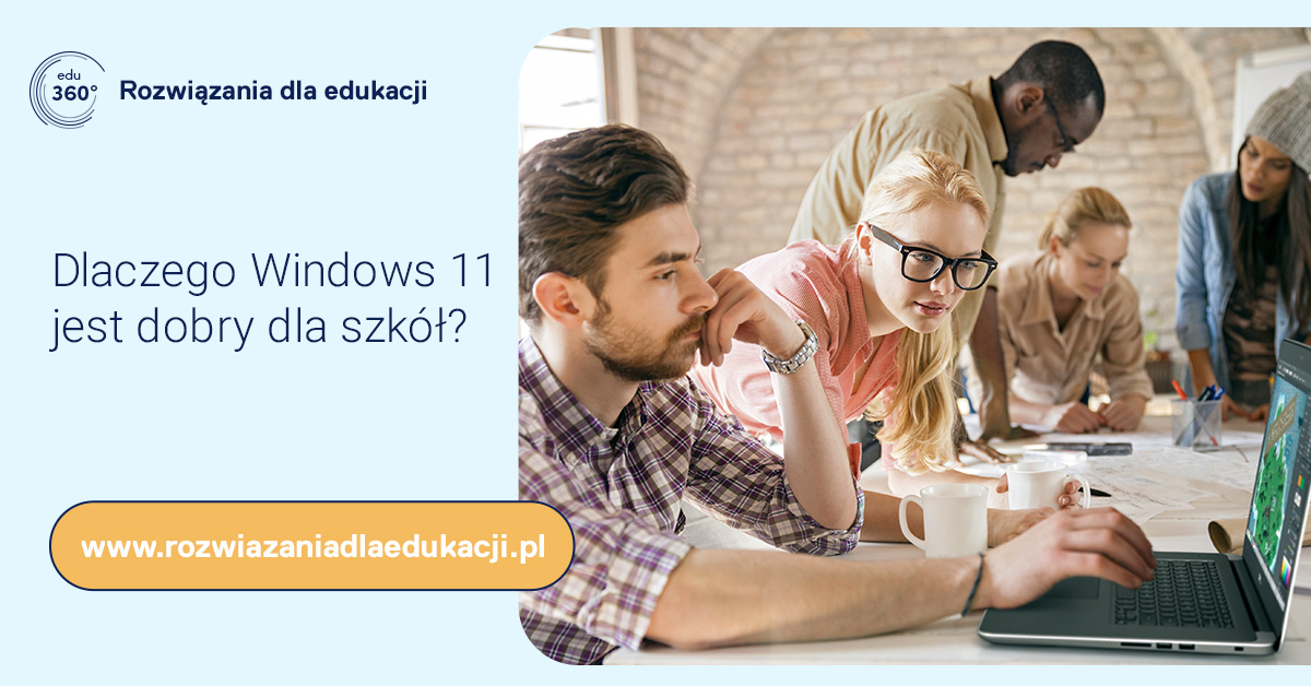 Dlaczego Windows 11 jest dobry dla szkół?  