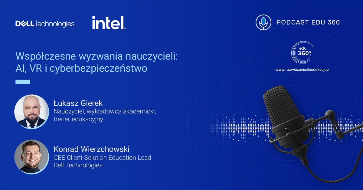 PODCAST EDU 360: Współczesne wyzwania nauczycieli: AI, VR i cyberbezpieczeństwo